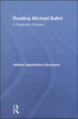 Reading Michael Balint: A Pragmatic Clinician