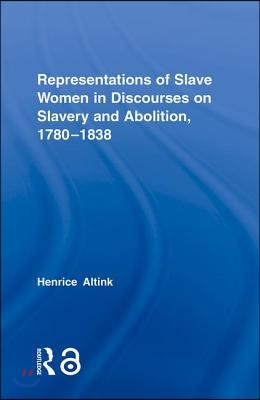 Representations of Slave Women in Discourses on Slavery and Abolition, 1780–1838