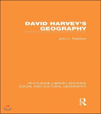 David Harvey's Geography (RLE Social & Cultural Geography)