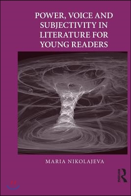 Power, Voice and Subjectivity in Literature for Young Readers