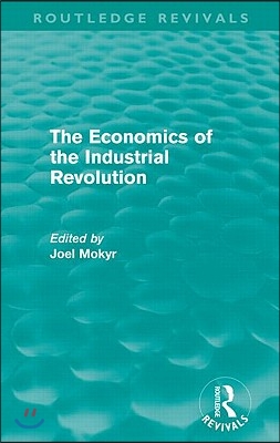 Economics of the Industrial Revolution (Routledge Revivals)