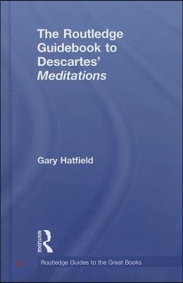 Routledge Guidebook to Descartes&#39; Meditations