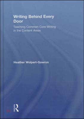 Writing Behind Every Door: Teaching Common Core Writing in the Content Areas