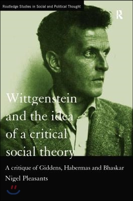 Wittgenstein and the Idea of a Critical Social Theory