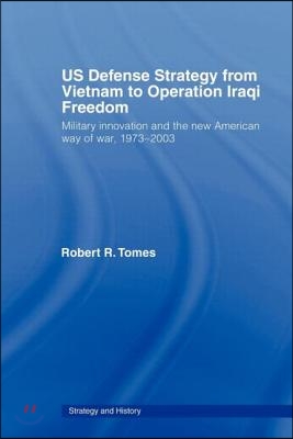 US Defence Strategy from Vietnam to Operation Iraqi Freedom