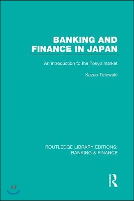Banking and Finance in Japan (RLE Banking & Finance)