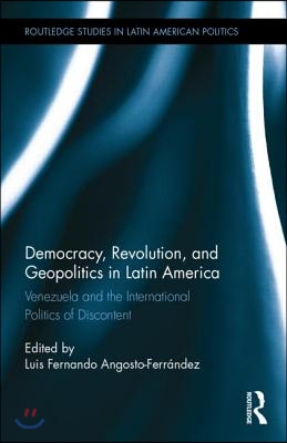 Democracy, Revolution and Geopolitics in Latin America