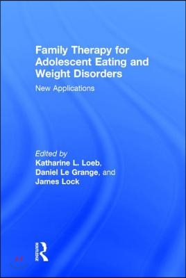 Family Therapy for Adolescent Eating and Weight Disorders: New Applications