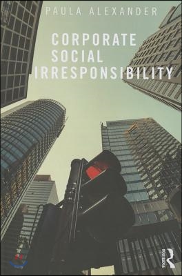 Corporate Social Irresponsibility