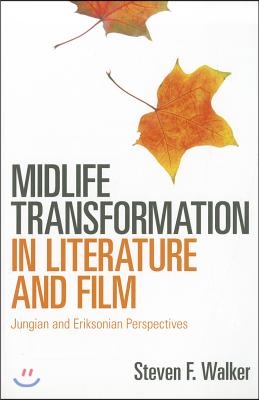 Midlife Transformation in Literature and Film: Jungian and Eriksonian Perspectives