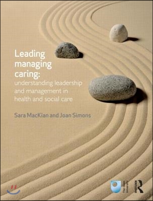 Leading, Managing, Caring: Understanding Leadership and Management in Health and Social Care