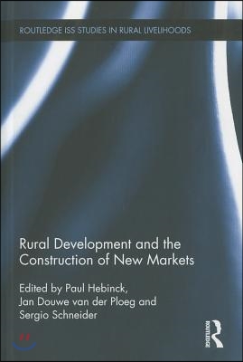 Rural Development and the Construction of New Markets