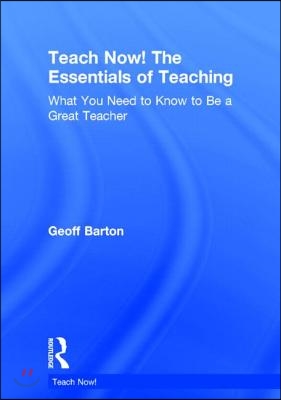 Teach Now! The Essentials of Teaching