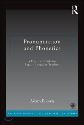 Pronunciation and Phonetics : A Practical Guide for English Language Teachers (Paperback)