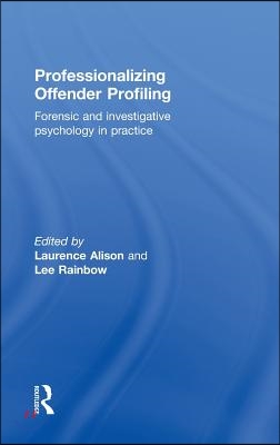 Professionalizing Offender Profiling