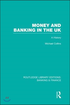 Money and Banking in the UK (RLE: Banking & Finance)