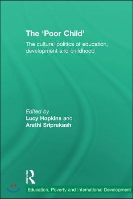The 'Poor Child': The cultural politics of education, development and childhood