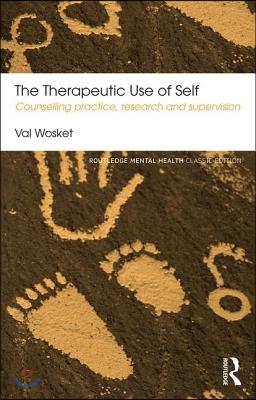 The Therapeutic Use of Self: Counselling practice, research and supervision