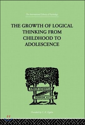 The Growth of Logical Thinking from Childhood to Adolescence: An Essay on the Construction of Formal Operational Structures