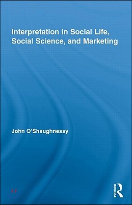 Interpretation in Social Life, Social Science, and Marketing