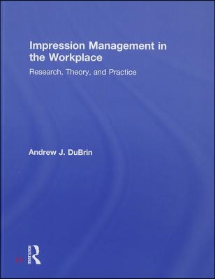 Impression Management in the Workplace