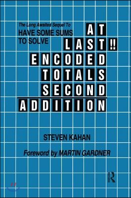 At Last!! Encoded Totals Second Addition: The Long-awaited Sequel to Have Some Sums to Solve