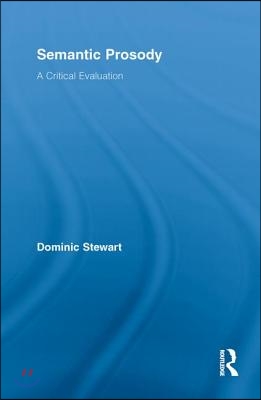 Semantic Prosody : A Critical Evaluation (Paperback)