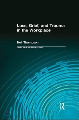 Loss, Grief, and Trauma in the Workplace