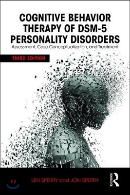 Cognitive Behavior Therapy of DSM-5 Personality Disorders: Assessment, Case Conceptualization, and Treatment