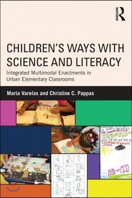 Children&#39;s Ways with Science and Literacy: Integrated Multimodal Enactments in Urban Elementary Classrooms