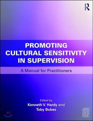 Promoting Cultural Sensitivity in Supervision: A Manual for Practitioners