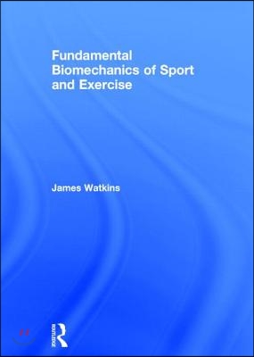 Fundamental Biomechanics of Sport and Exercise