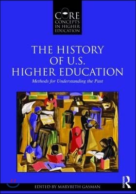 History of U.S. Higher Education - Methods for Understanding the Past