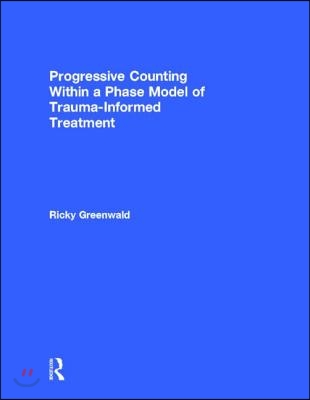 Progressive Counting Within a Phase Model of Trauma-Informed Treatment