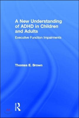 A New Understanding of ADHD in Children and Adults: Executive Function Impairments