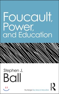 Foucault, Power, and Education