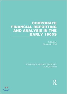 Corporate Financial Reporting and Analysis in the early 1900s (RLE Accounting)