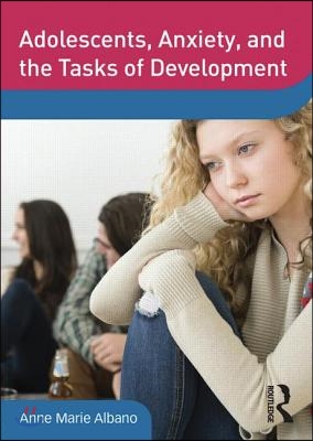 Adolescents, Anxiety, and the Tasks of Development