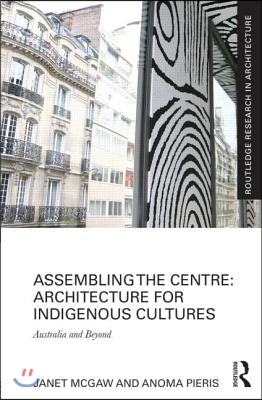 Assembling the Centre: Architecture for Indigenous Cultures