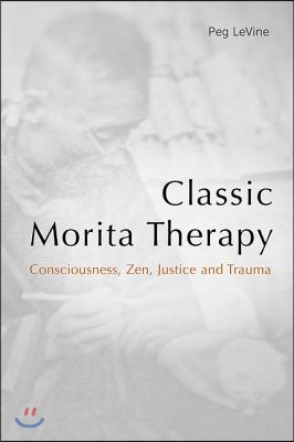 Classic Morita Therapy: Consciousness, Zen, Justice and Trauma