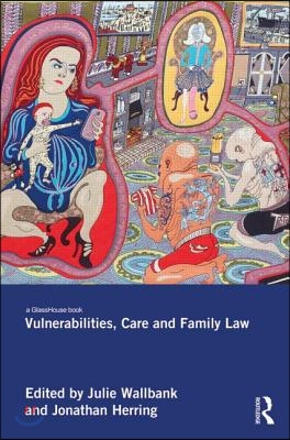 Vulnerabilities, Care and Family Law