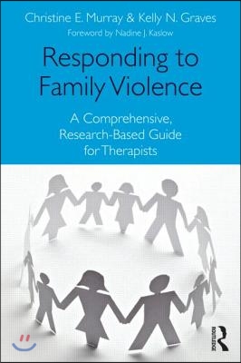 Responding to Family Violence: A Comprehensive, Research-Based Guide for Therapists