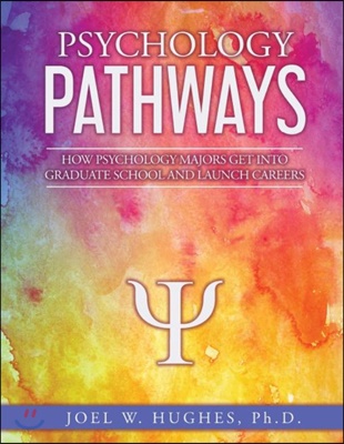 Psychology Pathways: How Psychology Majors Get Into Graduate School and Launch Careers (Paperback)
