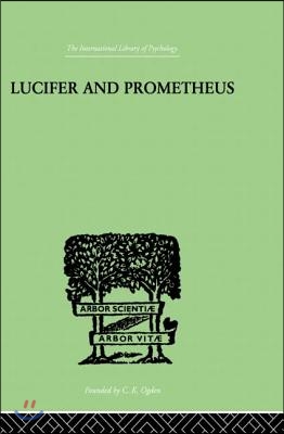 Lucifer and Prometheus: A Study of Milton&#39;s Satan