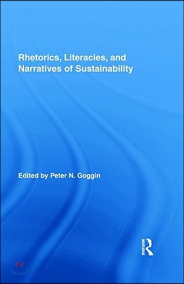 Rhetorics, Literacies, and Narratives of Sustainability