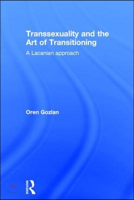 Transsexuality and the Art of Transitioning: A Lacanian approach