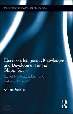 Education, Indigenous Knowledges, and Development in the Global South