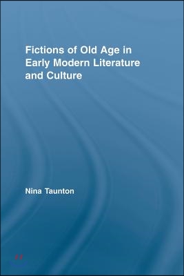 Fictions of Old Age in Early Modern Literature and Culture