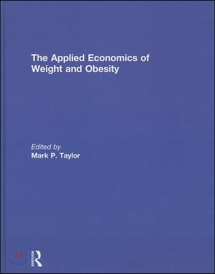 Applied Economics of Weight and Obesity