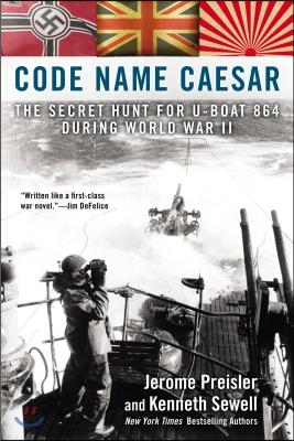 Code Name Caesar: The Secret Hunt for U-Boat 864 During World War II